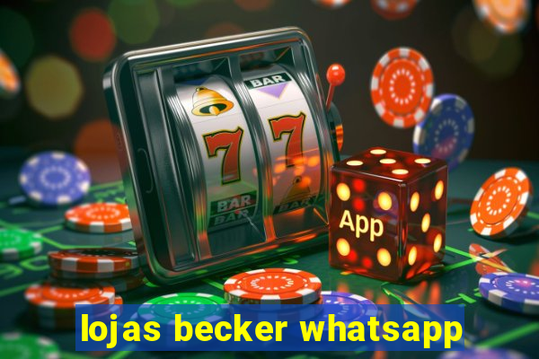 lojas becker whatsapp